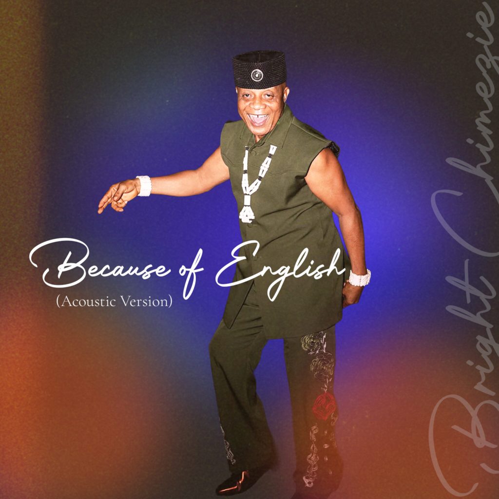 Bright Chimezie Revives The Iconic “Because of English” with Acoustic Flavour