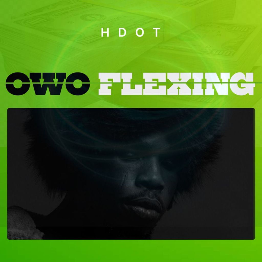 Hdot Unleashes Billionaire Vibe In Highly Anticipated Release “Owo Flexing”